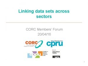 Linking data sets across sectors CORC Members Forum