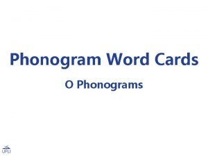 Phonogram Word Cards O Phonograms Note Use these