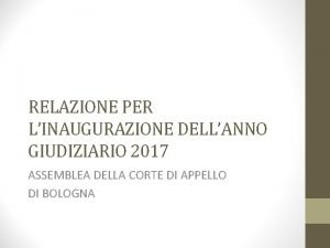 RELAZIONE PER LINAUGURAZIONE DELLANNO GIUDIZIARIO 2017 ASSEMBLEA DELLA