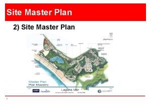 Site Master Plan 2 Site Master Plan 1