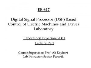 EE 647 Digital Signal Processor DSP Based Control