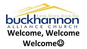 Welcome Welcome Lets acknowledge and invite Jesus into