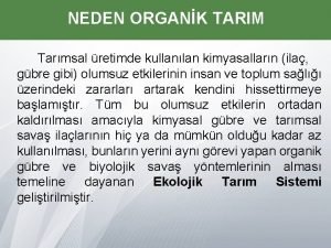 NEDEN ORGANK TARIM Tarmsal retimde kullanlan kimyasallarn ila