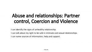 Abuse and relationships Partner control Coercion and Violence