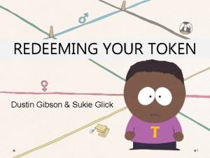 REDEEMING YOUR TOKEN Dustin Gibson Sukie Glick 1