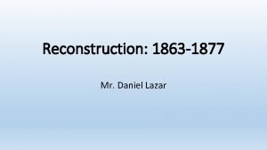 Reconstruction 1863 1877 Mr Daniel Lazar Introductory Questions