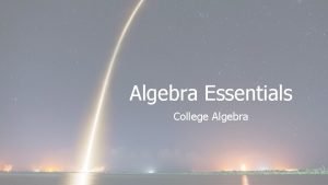 Algebra Essentials College Algebra Mathematics the Language of