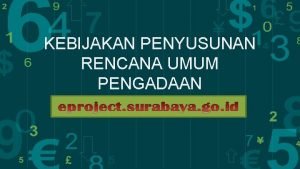 KEBIJAKAN PENYUSUNAN RENCANA UMUM PENGADAAN TUJUAN dan MANFAAT