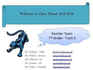 Welcome to Open House 2015 2016 Panther Team
