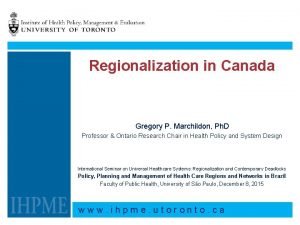 Regionalization in Canada Gregory P Marchildon Ph D