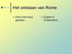 Het ontstaan van Rome Eens heel lang geleden