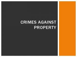 CRIMES AGAINST PROPERTY ARSON Willful and malicious burning