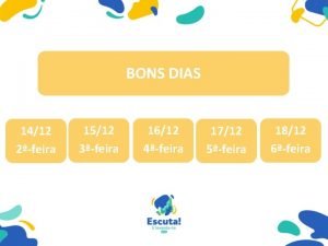 BONS DIAS 1412 2feira 1512 3feira 1612 4feira