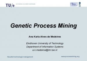 Genetic Process Mining Ana Karla Alves de Medeiros