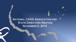 NATIONAL CASA ASSOCIATION AND STATE DIRECTORS MEETING NOVEMBER