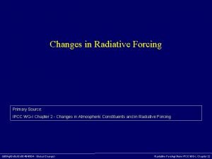 Changes in Radiative Forcing Primary Source IPCC WGI