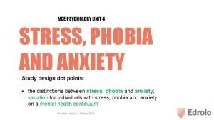 VCE PSYCHOLOGY UNIT 4 STRESS PHOBIA AND ANXIETY