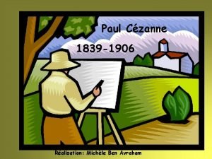 Paul Czanne 1839 1906 Ralisation Michle Ben Avraham