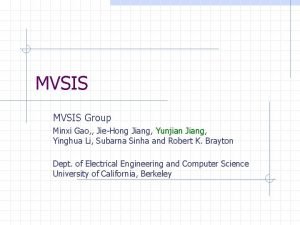 MVSIS Group Minxi Gao JieHong Jiang Yunjian Jiang