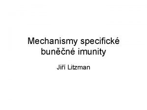Mechanismy specifick bunn imunity Ji Litzman Dv vtve