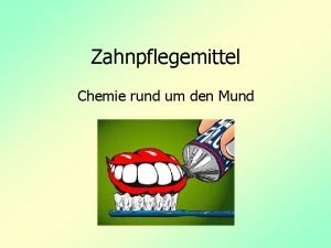 Zahnpflegemittel Chemie rund um den Mund Inhaltsbersicht 1