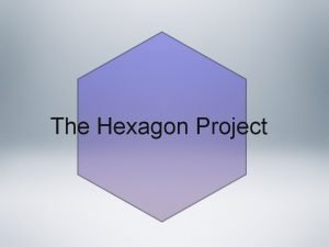 The Hexagon Project We Live in an Interdependent