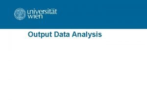 Output data analysis in simulation