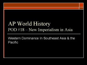 AP World History POD 18 New Imperialism in