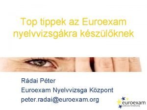 Top tippek az Euroexam nyelvvizsgkra kszlknek Rdai Pter