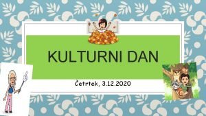 KULTURNI DAN etrtek 3 12 2020 OGLED PREDSTAVE