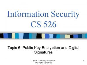Information Security CS 526 Topic 6 Public Key