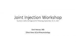 Joint Injection Workshop Southern California Regional ACP Meeting