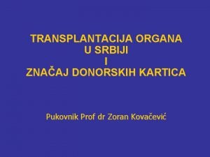 TRANSPLANTACIJA ORGANA U SRBIJI I ZNAAJ DONORSKIH KARTICA