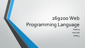 269200 Web Programming Language Week 13 Ken Cosh