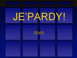JEPARDY Math Addition Subtraction Multiplicati on Division 100