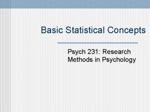 Basic Statistical Concepts Psych 231 Research Methods in