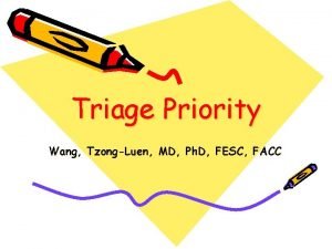 Triage Priority Wang TzongLuen MD Ph D FESC