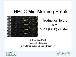 HPCC MidMorning Break Introduction to the new GPU