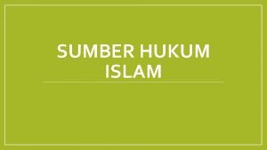 SUMBER HUKUM ISLAM di sebut dalil hukum islam
