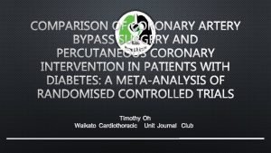 COMPARISON OF CORONARY ARTERY BYPASS SURGERY AND PERCUTANEOUS