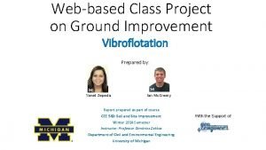 Webbased Class Project on Ground Improvement Vibroflotation Prepared