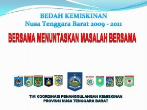 BEDAH KEMISKINAN Nusa Tenggara Barat 2009 2011 TIM