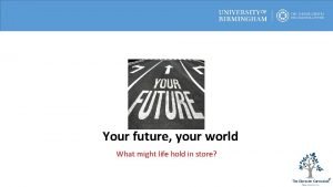 Your future your world What might life hold