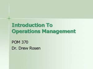 Introduction To Operations Management POM 370 Dr Drew