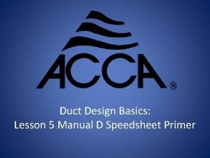 Duct Design Basics Lesson 5 Manual D Speedsheet