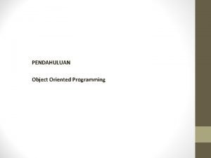 PENDAHULUAN Object Oriented Programming Object Oriented Programming Konsep