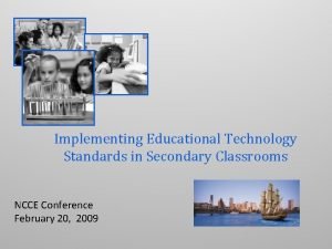 Implementing Educational Technology Standards in Secondary Classrooms NCCE