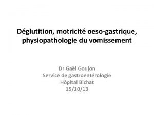 Dglutition motricit oesogastrique physiopathologie du vomissement Dr Gal