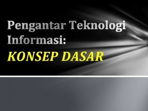 KONSEP DASAR Topics I PENDAHULUAN II DEFINISI III