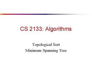 CS 2133 Algorithms Topological Sort Minimum Spanning Tree